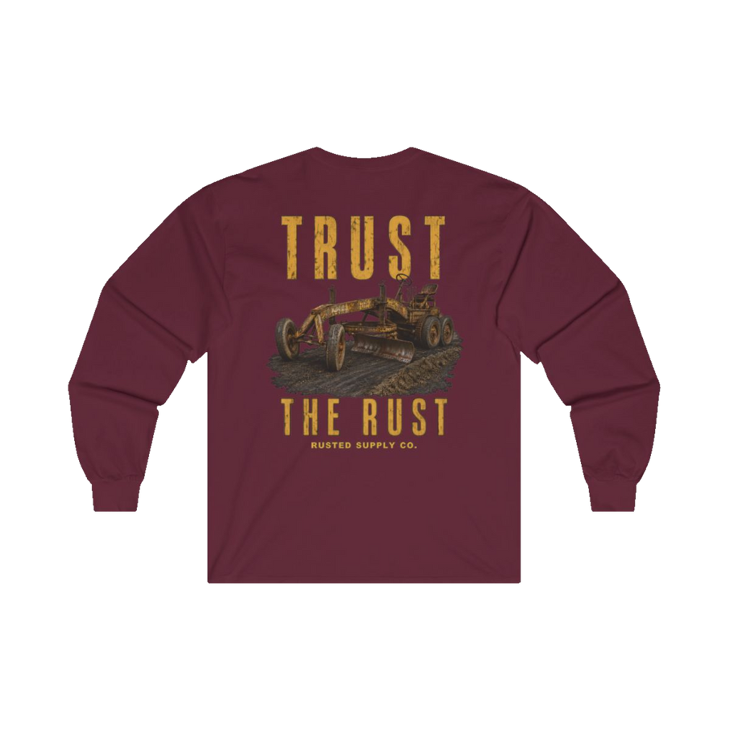 TRUST THE RUST motor grader back print on a maroon long sleeve