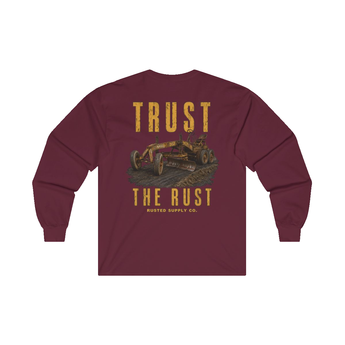 TRUST THE RUST motor grader back print on a maroon long sleeve