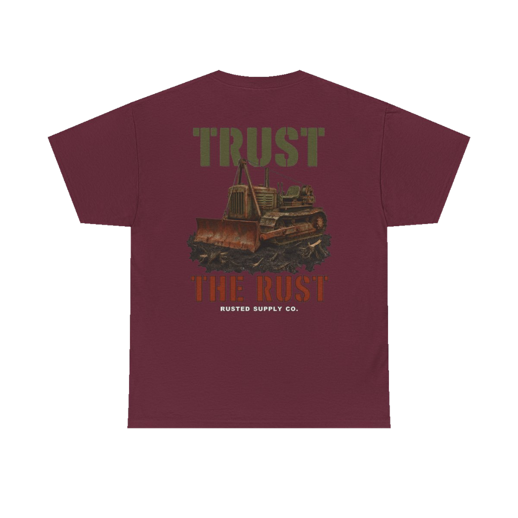 TRUST THE RUST cable dozer back print on a maroon tee