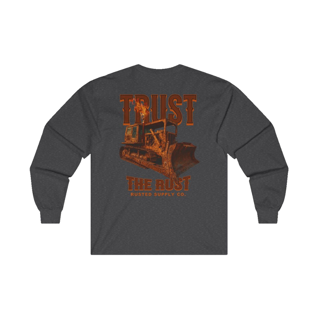 TRUST THE RUST blade dozer back print on a dark heather long sleeve