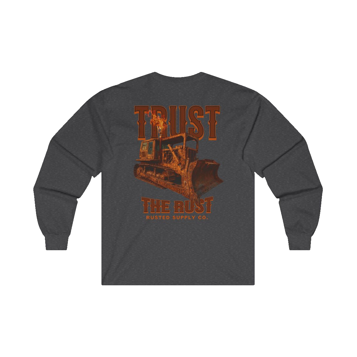TRUST THE RUST blade dozer back print on a dark heather long sleeve