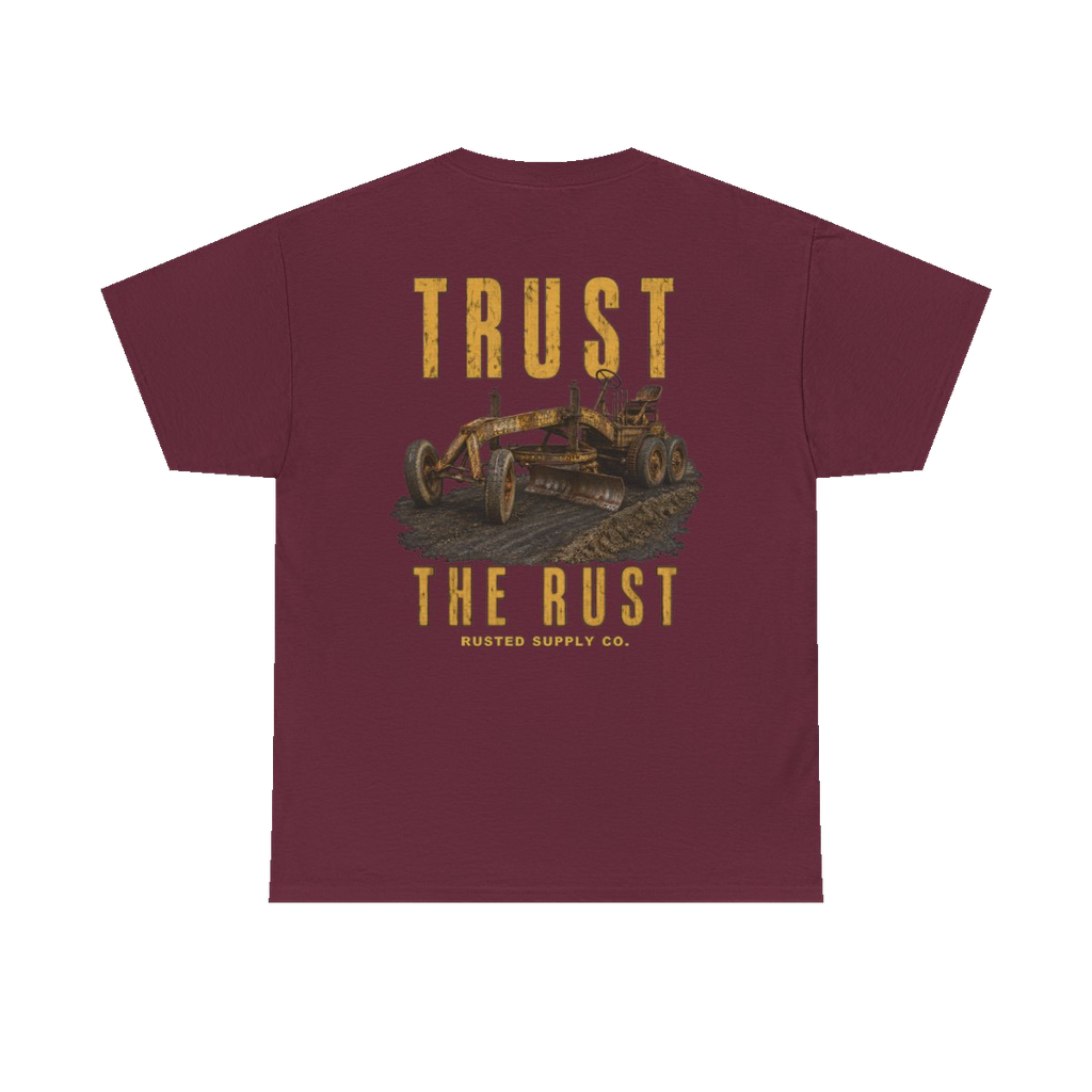 TRUST THE RUST motor grader back print on a maroon tee