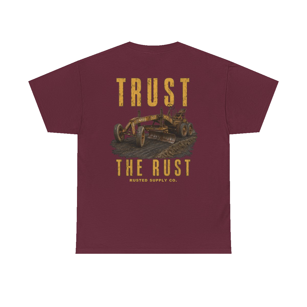 TRUST THE RUST motor grader back print on a maroon tee
