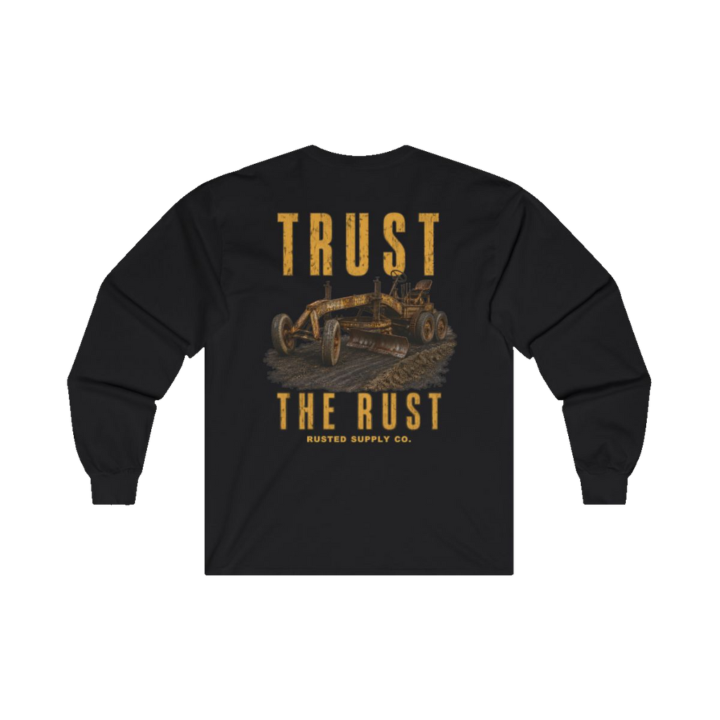 TRUST THE RUST motor grader back print on a black long sleeve