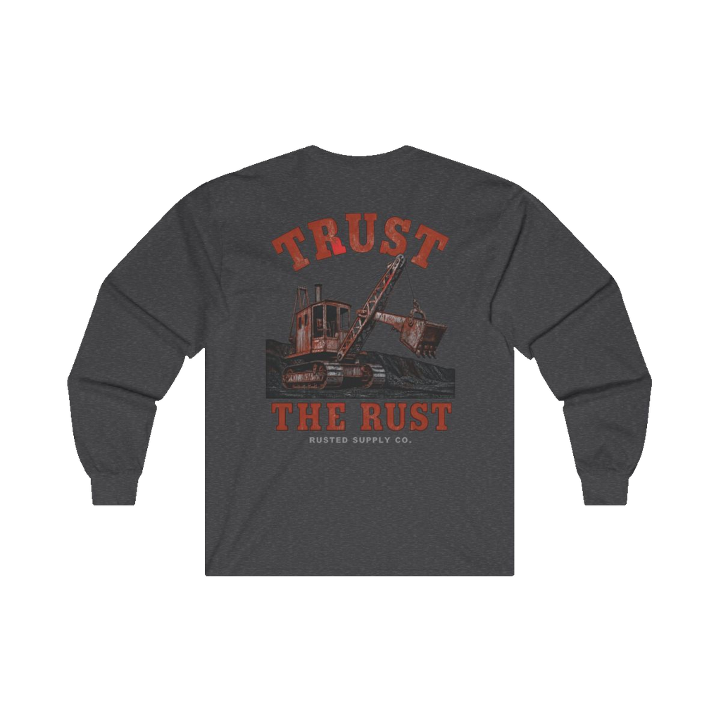 TRUST THE RUST steam shovel back print on a dark heather long sleeve