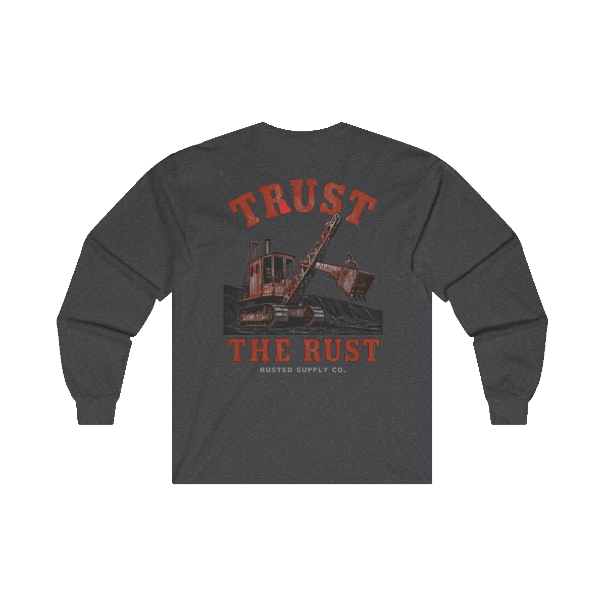TRUST THE RUST steam shovel back print on a dark heather long sleeve