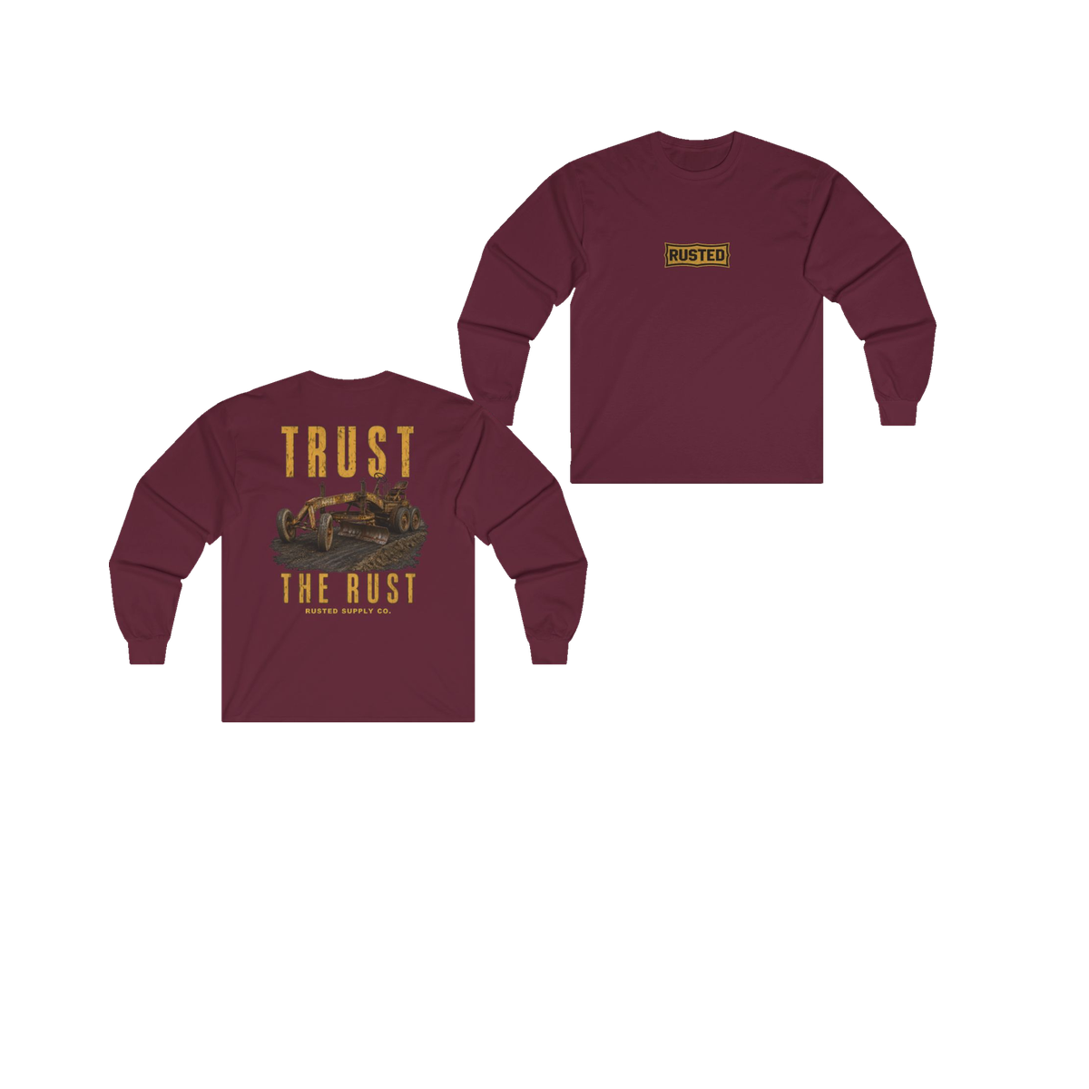 TRUST THE RUST motor grader maroon long sleeve, front and back