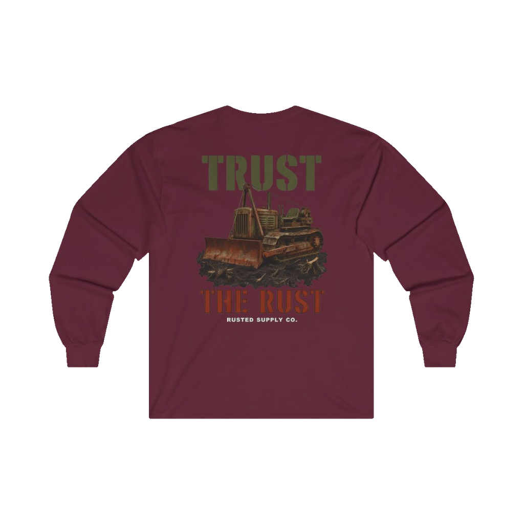 TRUST THE RUST cable dozer back print on a maroon long sleeve