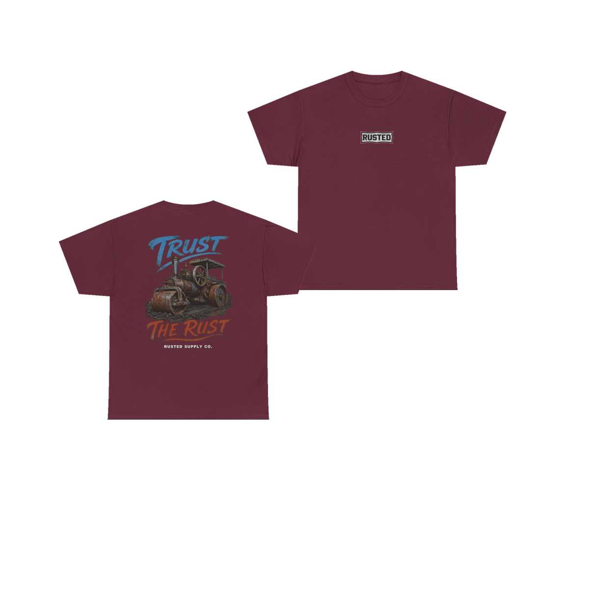 TRUST THE RUST steam roller maroon tee, front and back
