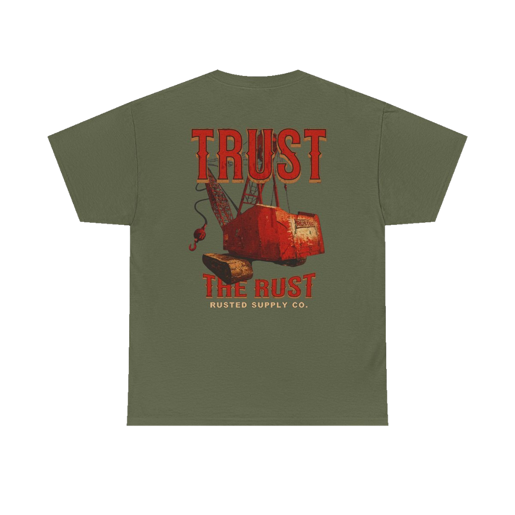 TRUST THE RUST dragline crane back print on a military green tee