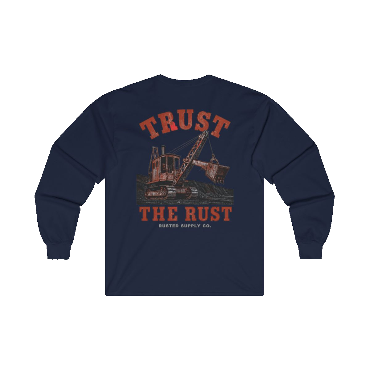 TRUST THE RUST steam shovel back print on a navy long sleeve