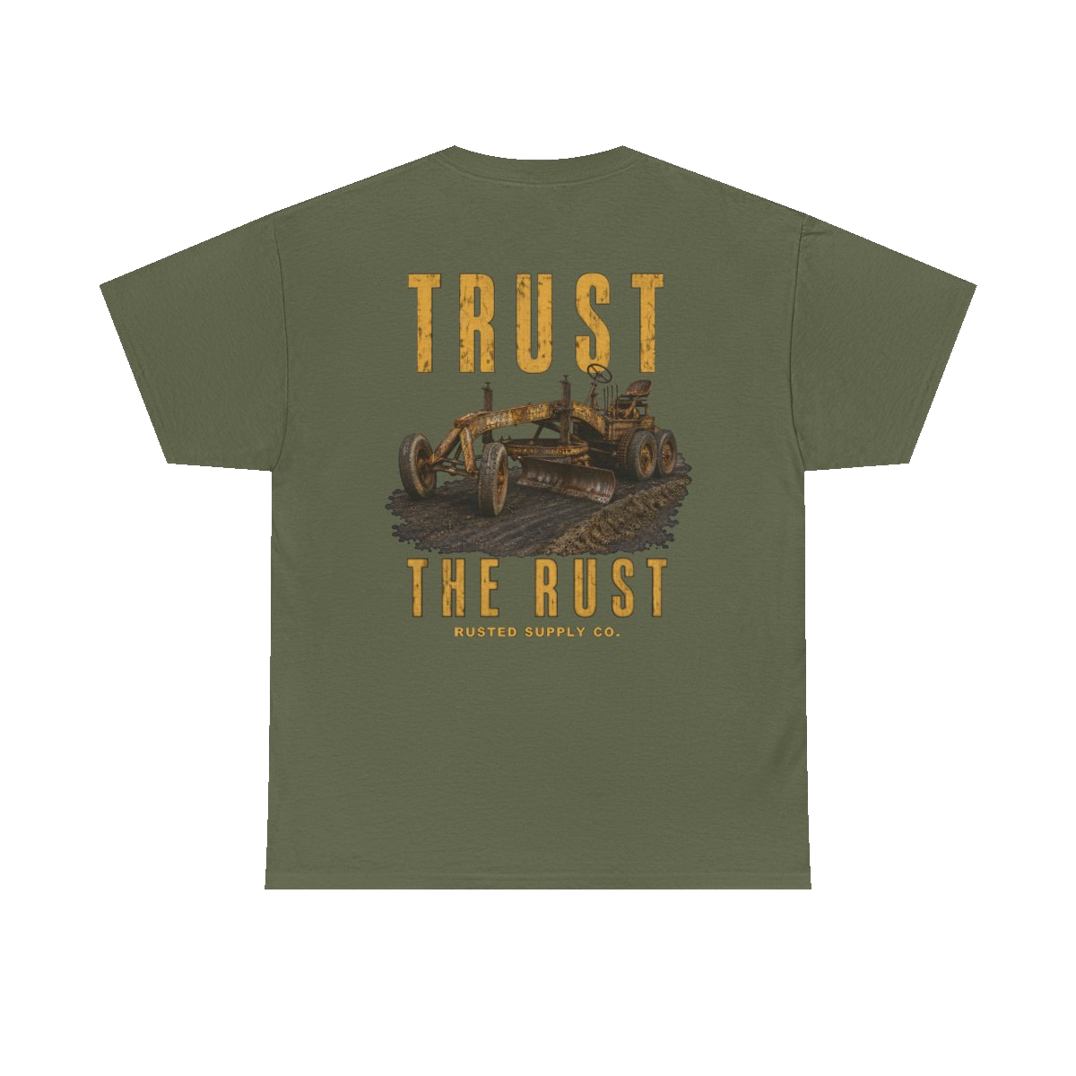 TRUST THE RUST motor grader back print on a military green tee