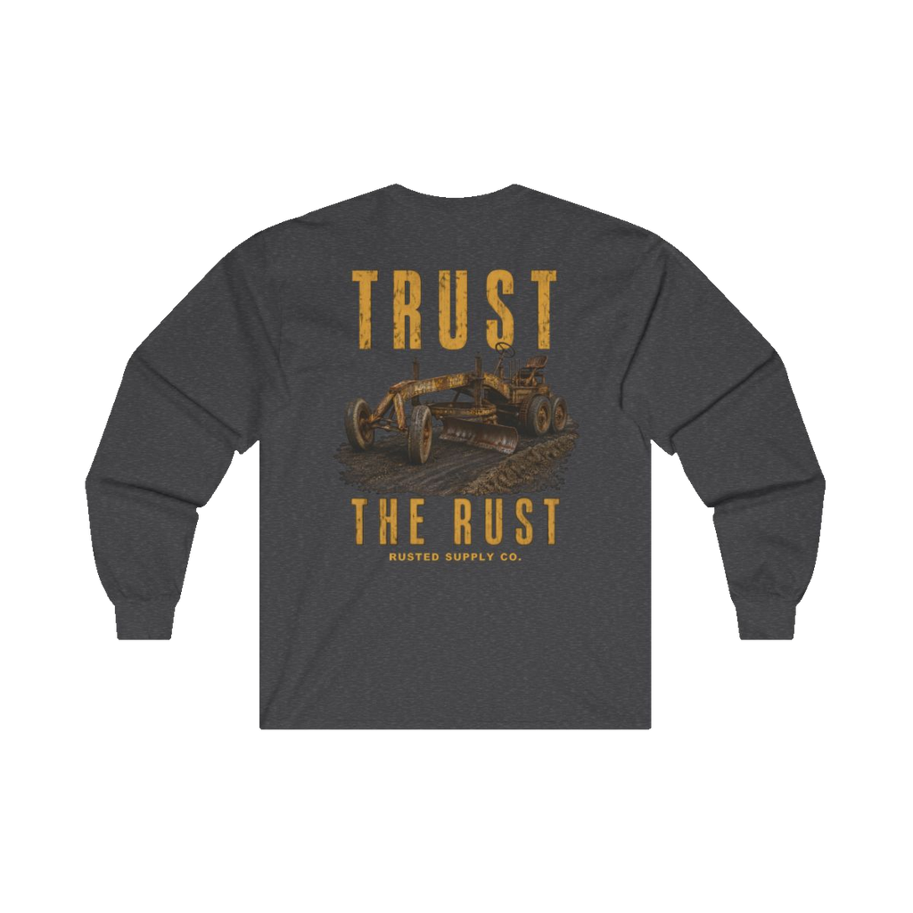 TRUST THE RUST motor grader back print on a dark heather long sleeve