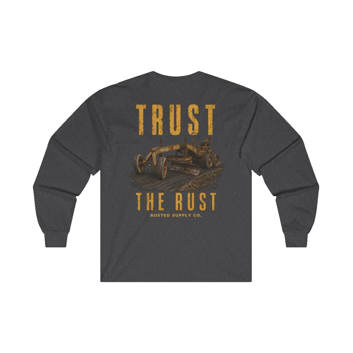 TRUST THE RUST motor grader back print on a dark heather long sleeve