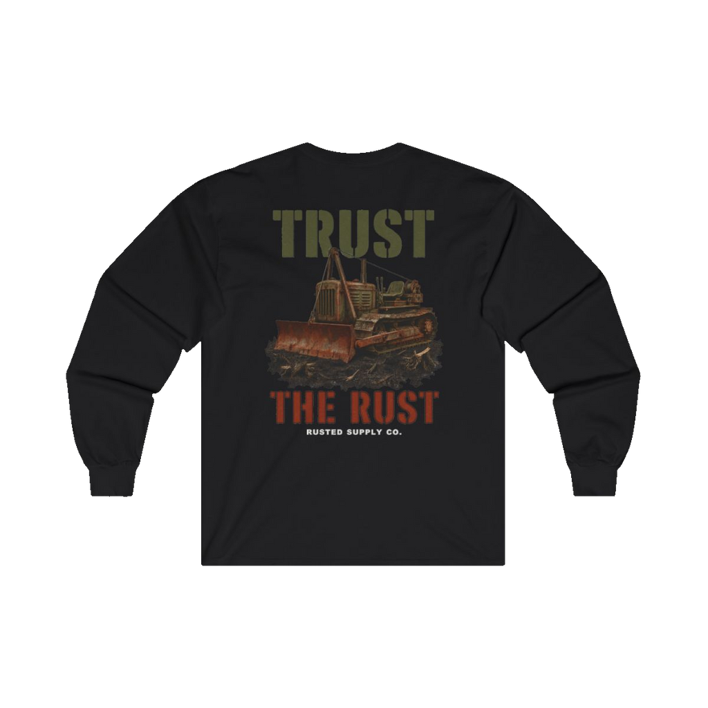 TRUST THE RUST cable dozer back print on a black long sleeve