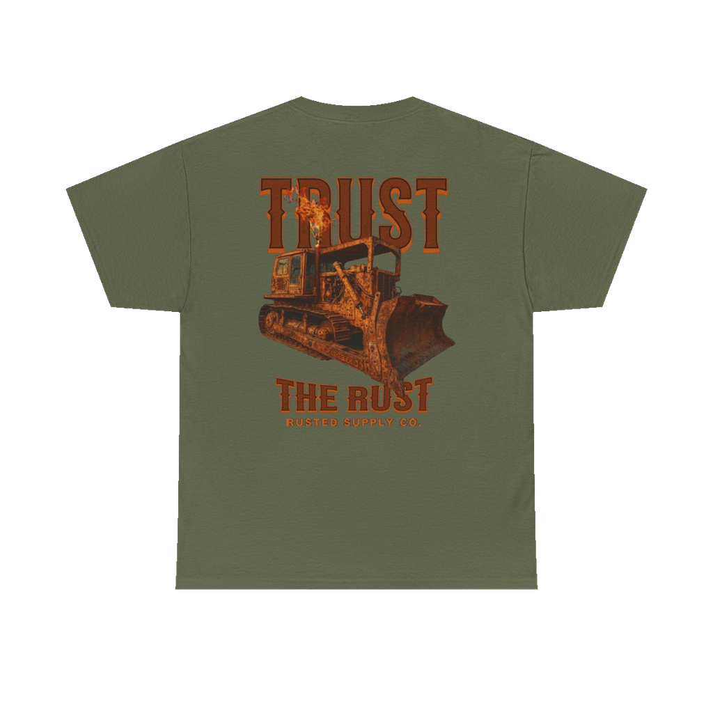 TRUST THE RUST blade dozer back print on a military green tee