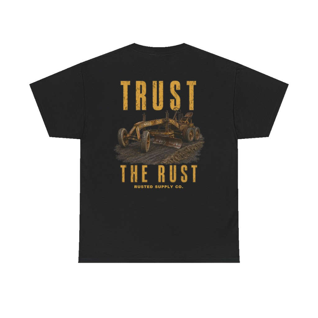 TRUST THE RUST motor grader back print on a black tee