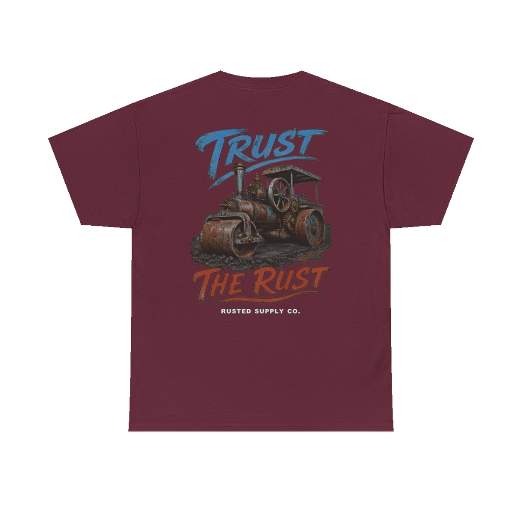 TRUST THE RUST steam roller back print on a maroon tee