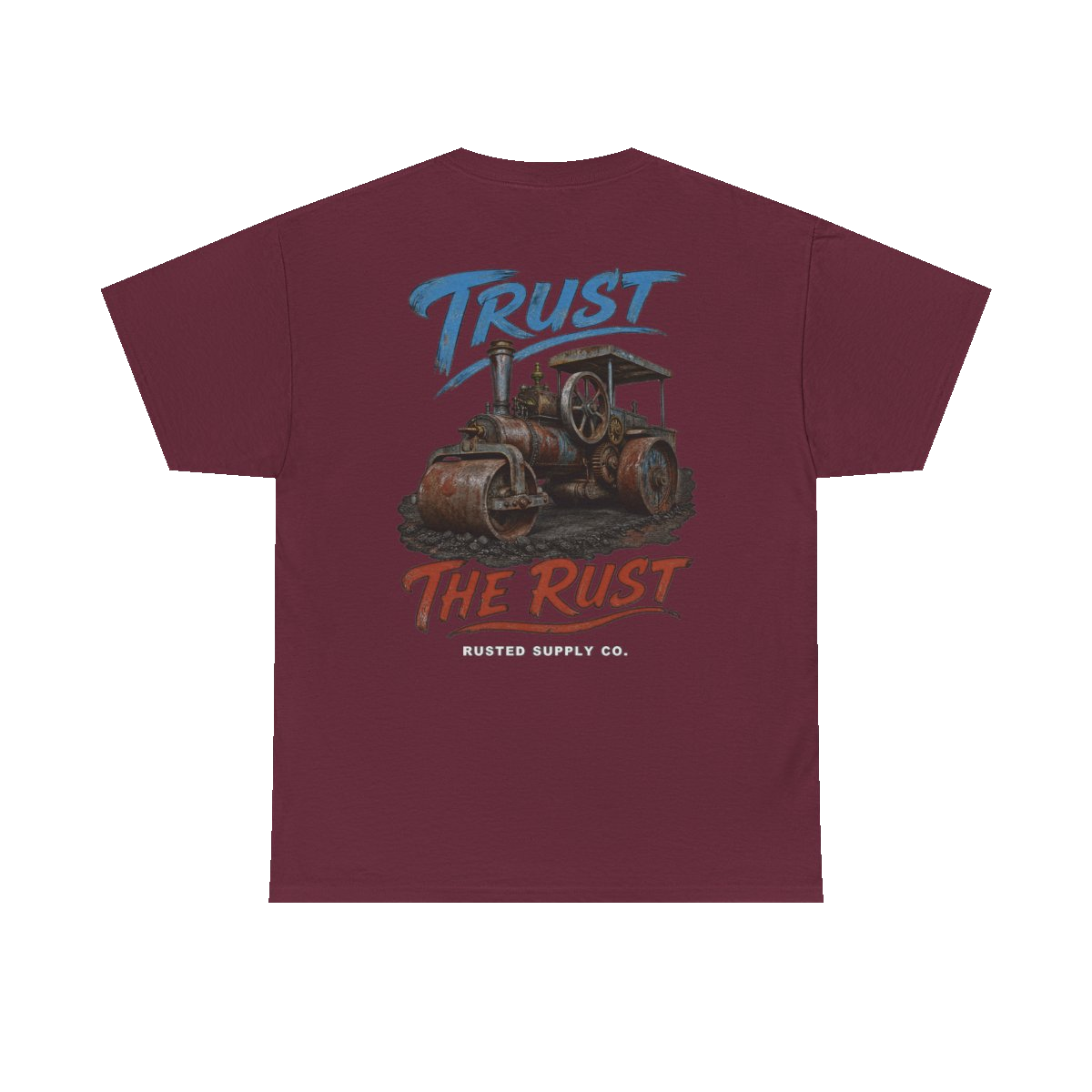 TRUST THE RUST steam roller back print on a maroon tee