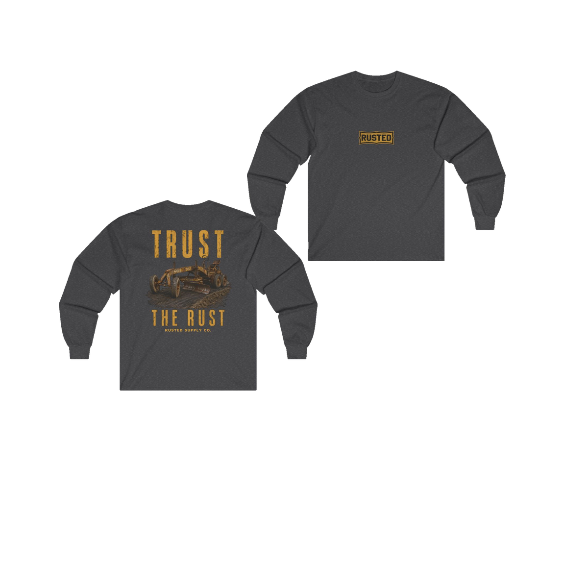 TRUST THE RUST motor grader dark heather long sleeve, front and back