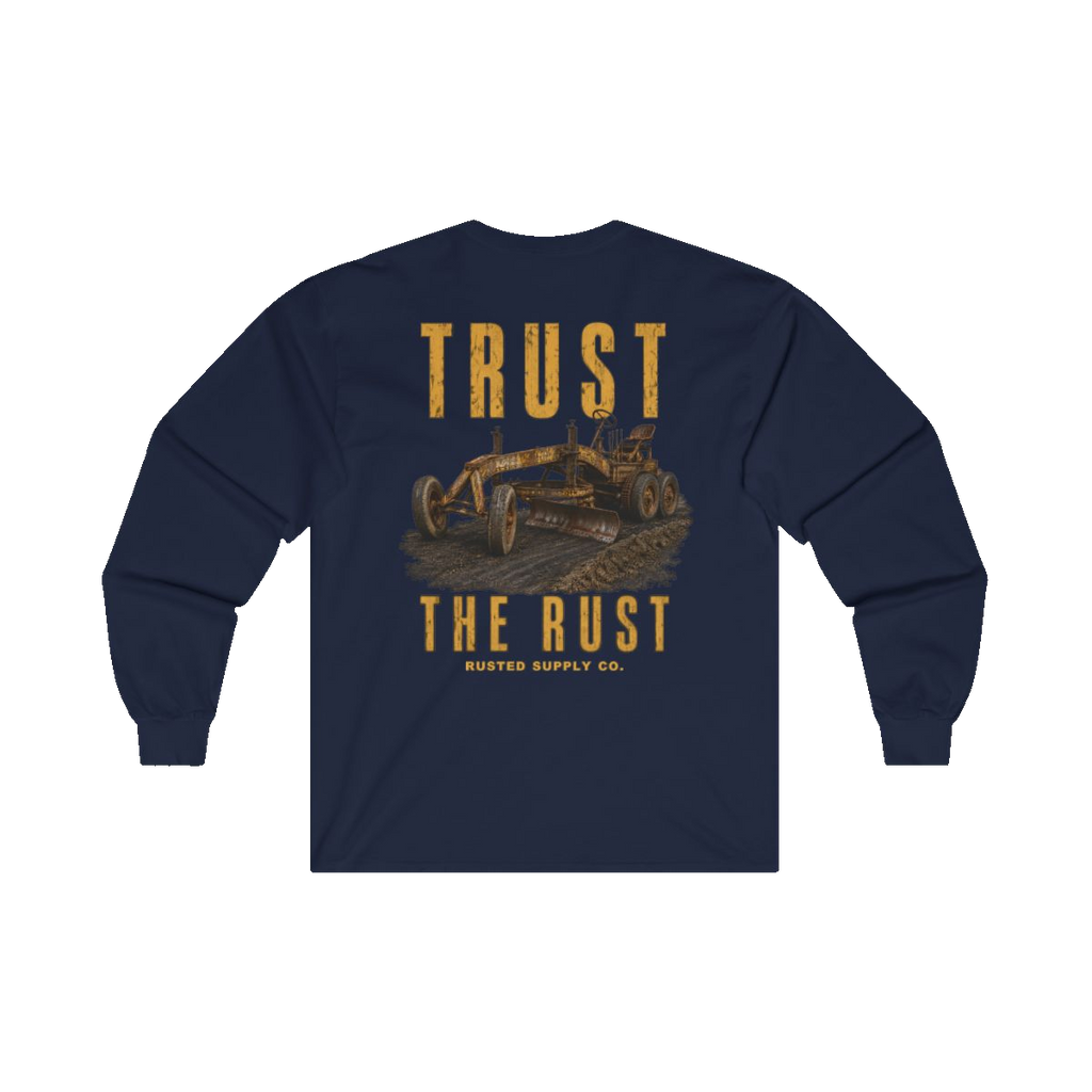 TRUST THE RUST motor grader back print on a navy long sleeve