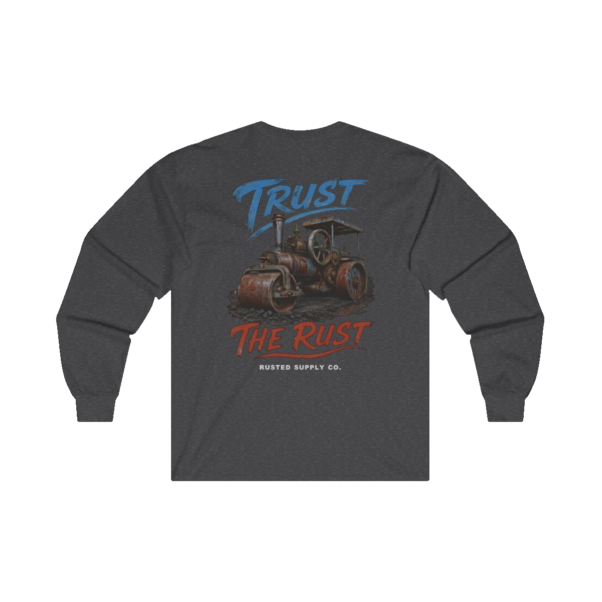 TRUST THE RUST steam roller back print on a dark heather long sleeve