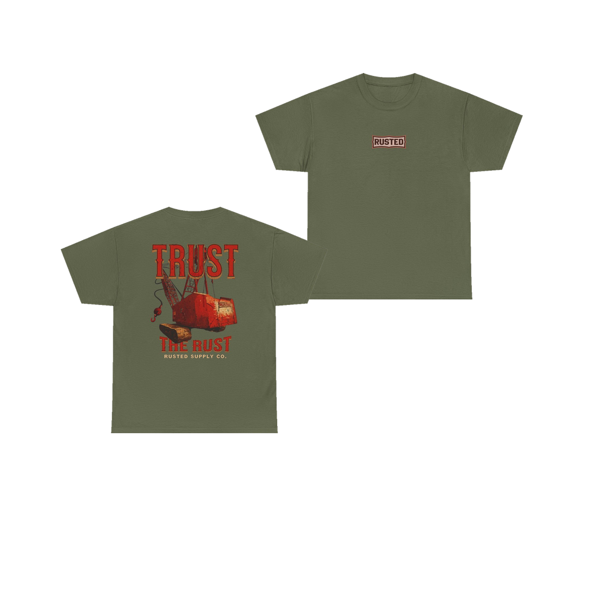 TRUST THE RUST dragline crane military green tee, front and back