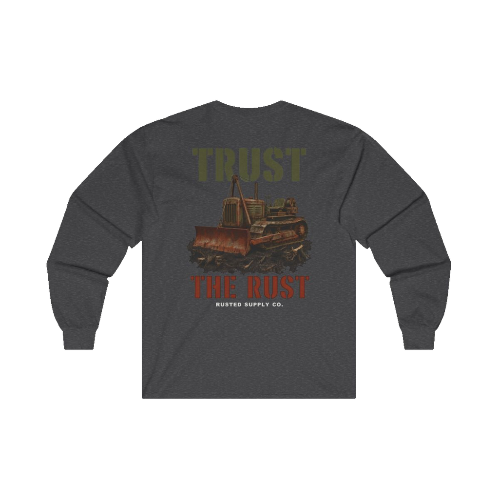 TRUST THE RUST cable dozer back print on a dark heather long sleeve